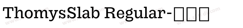 ThomysSlab Regular字体转换 ThomysSlab Regular字体转换